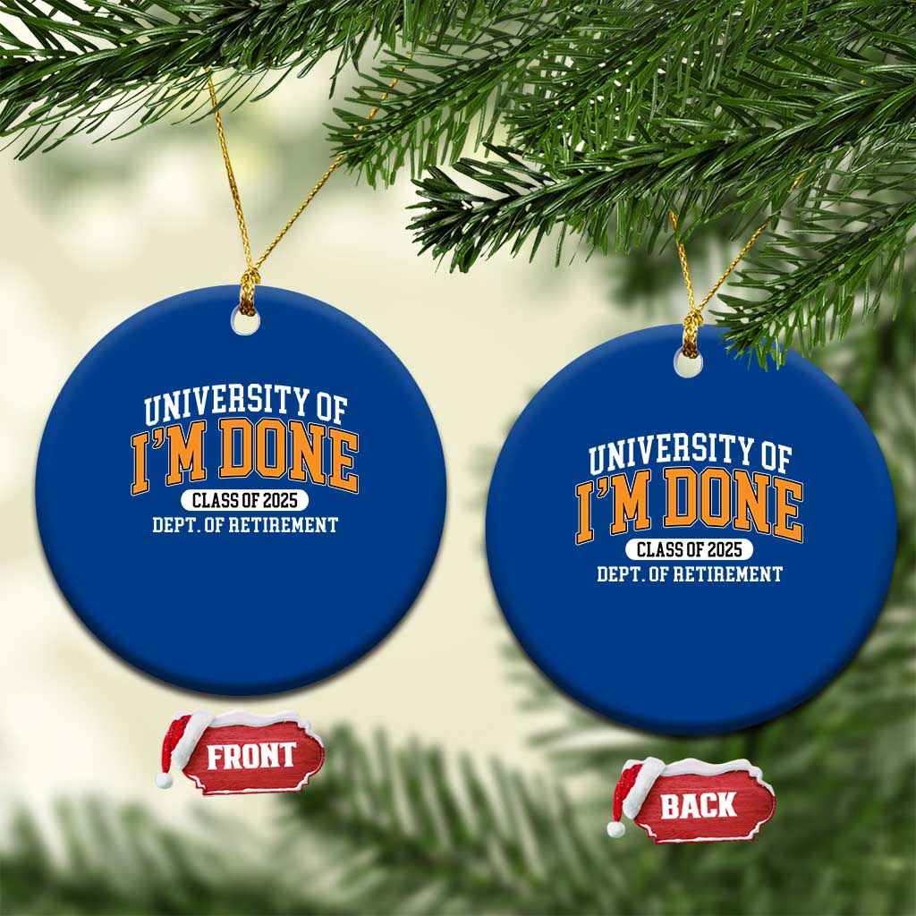 Retired Est 2025 Ceramic Ornament Funny University Of I'm Done Class Of 2025 - Wonder Print Shop
