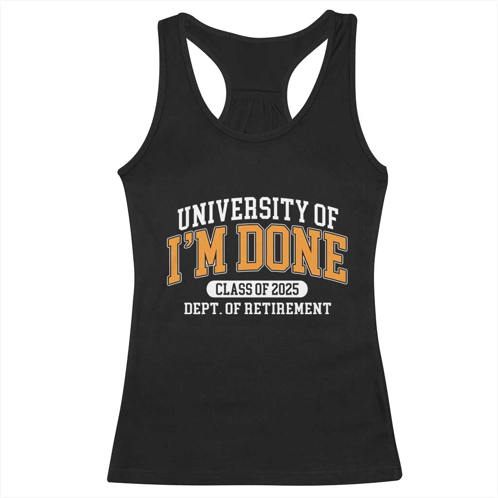 Retired Est 2025 Racerback Tank Top Funny University Of I'm Done Class Of 2025
