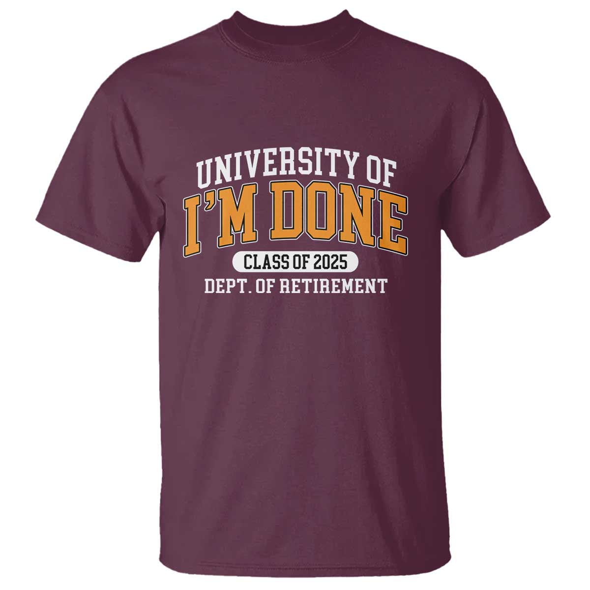 Retired Est 2025 T Shirt Funny University Of I'm Done Class Of 2025