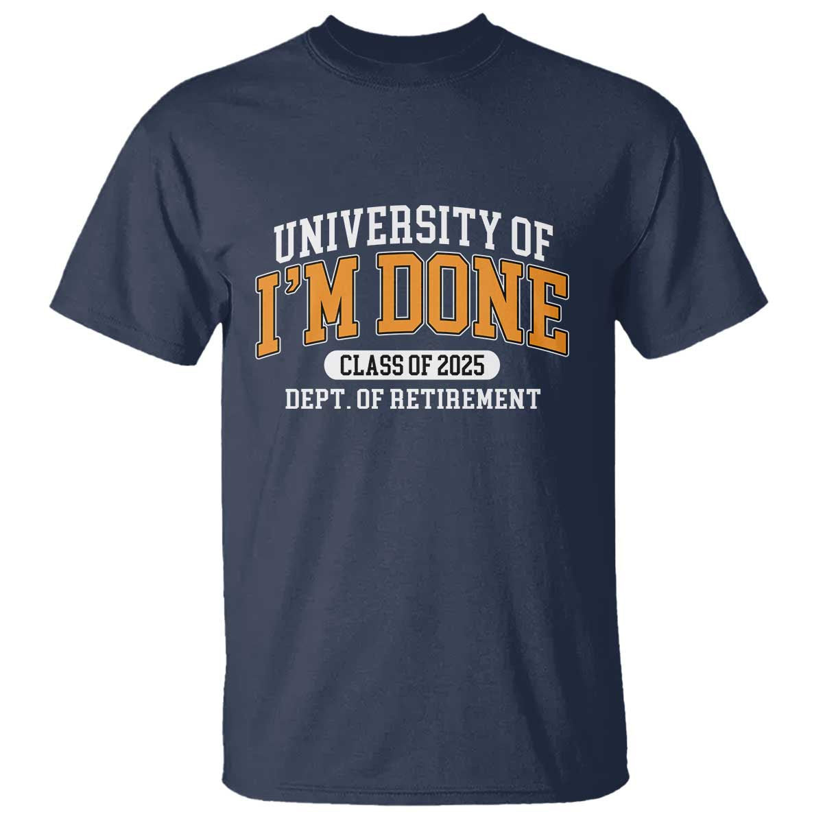 Retired Est 2025 T Shirt Funny University Of I'm Done Class Of 2025