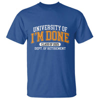 Retired Est 2025 T Shirt Funny University Of I'm Done Class Of 2025
