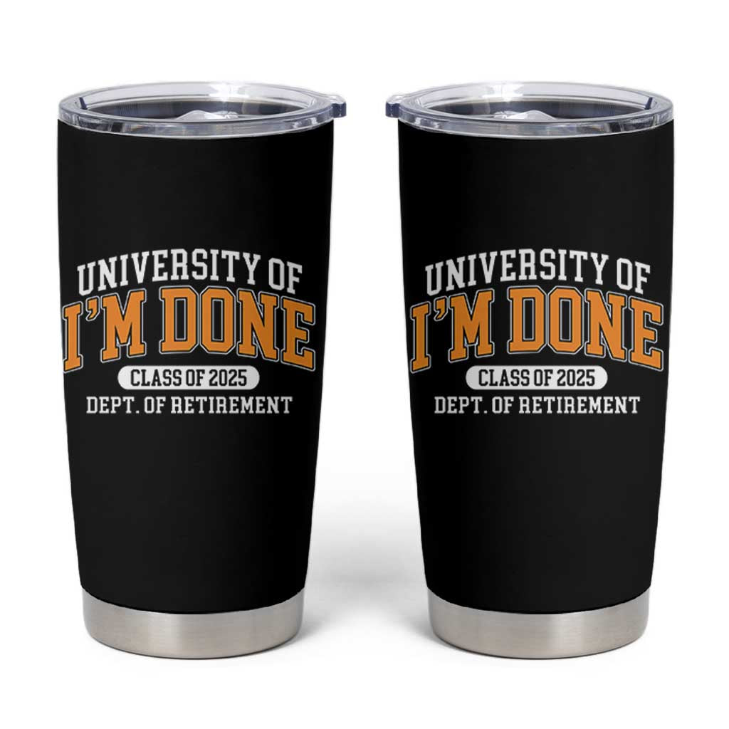 Retired Est 2025 Tumbler Cup Funny University Of I'm Done Class Of 2025
