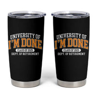Retired Est 2025 Tumbler Cup Funny University Of I'm Done Class Of 2025