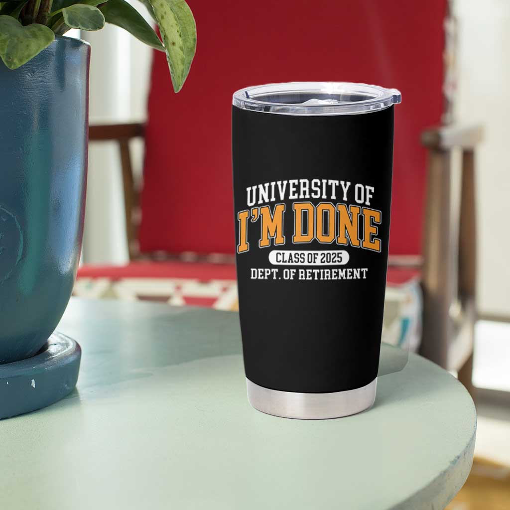 Retired Est 2025 Tumbler Cup Funny University Of I'm Done Class Of 2025