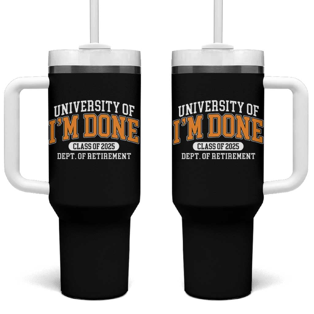 Retired Est 2025 Tumbler With Handle Funny University Of I'm Done Class Of 2025