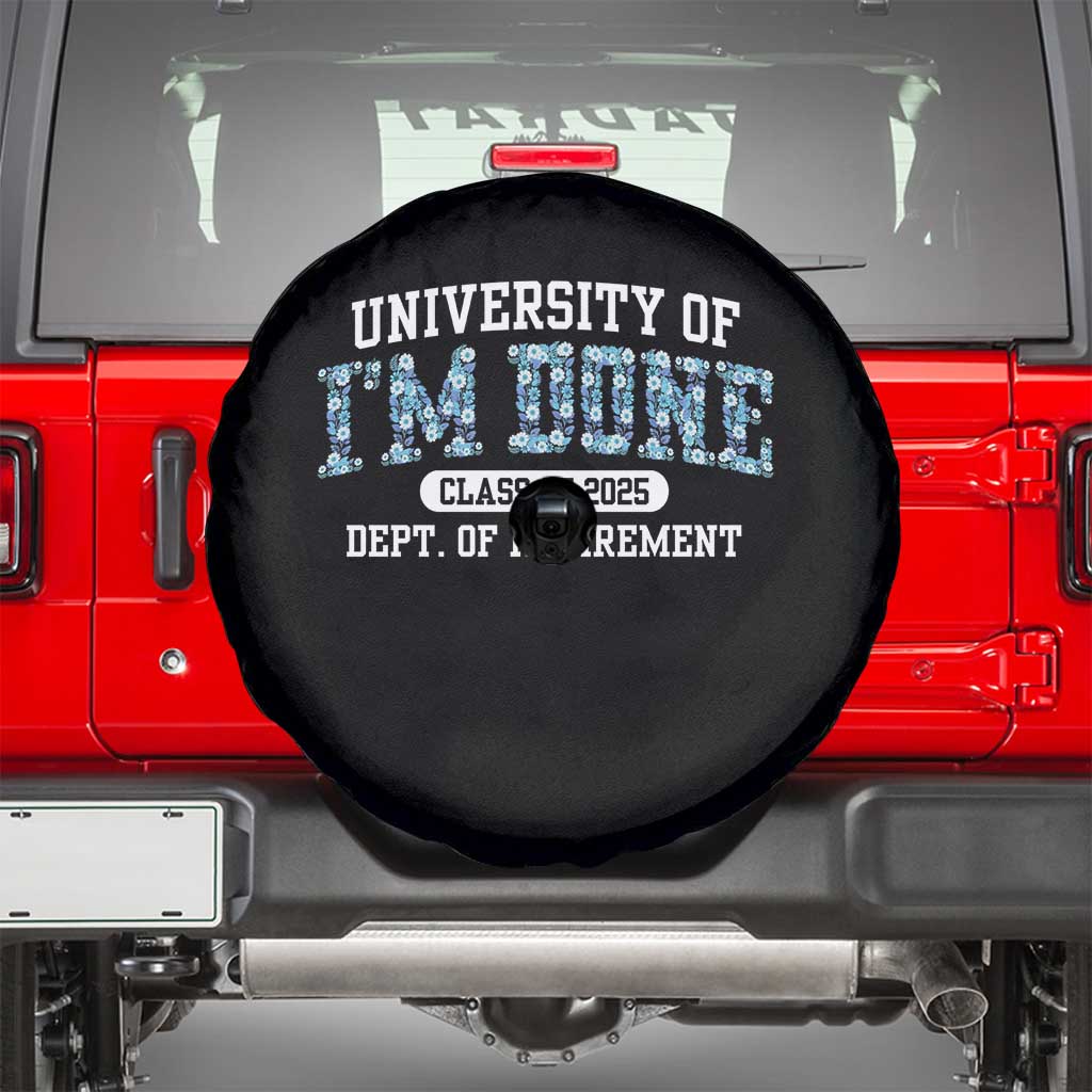 Retired Teacher 2025 Spare Tire Cover Funny Floral University Of I'm Done Class Of 2025