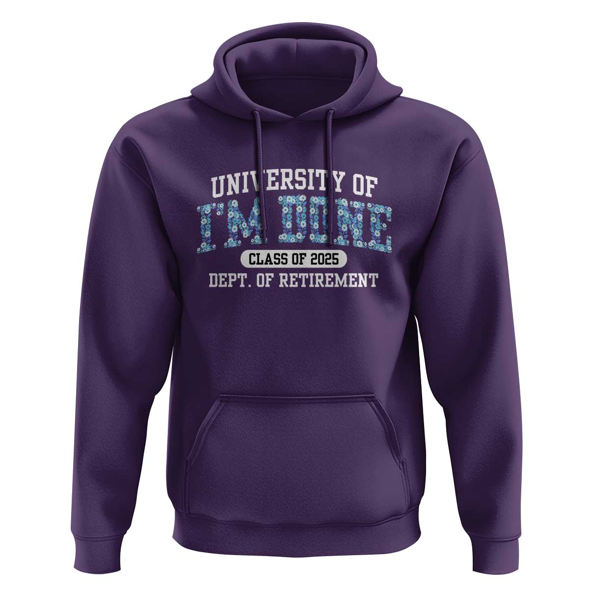 Retired Teacher 2025 Hoodie Funny Floral University Of I'm Done Class Of 2025