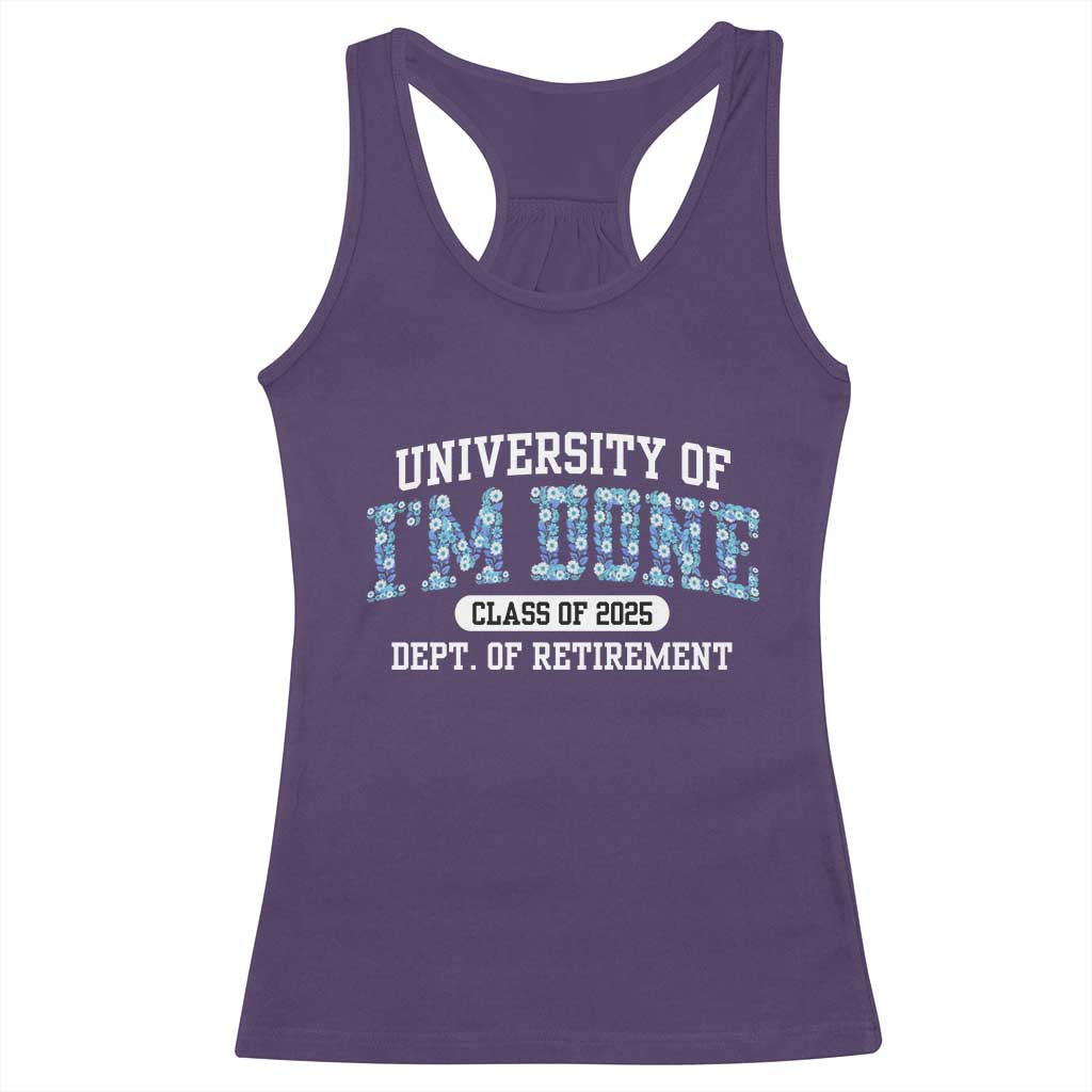 Retired Teacher 2025 Racerback Tank Top Funny Floral University Of I'm Done Class Of 2025