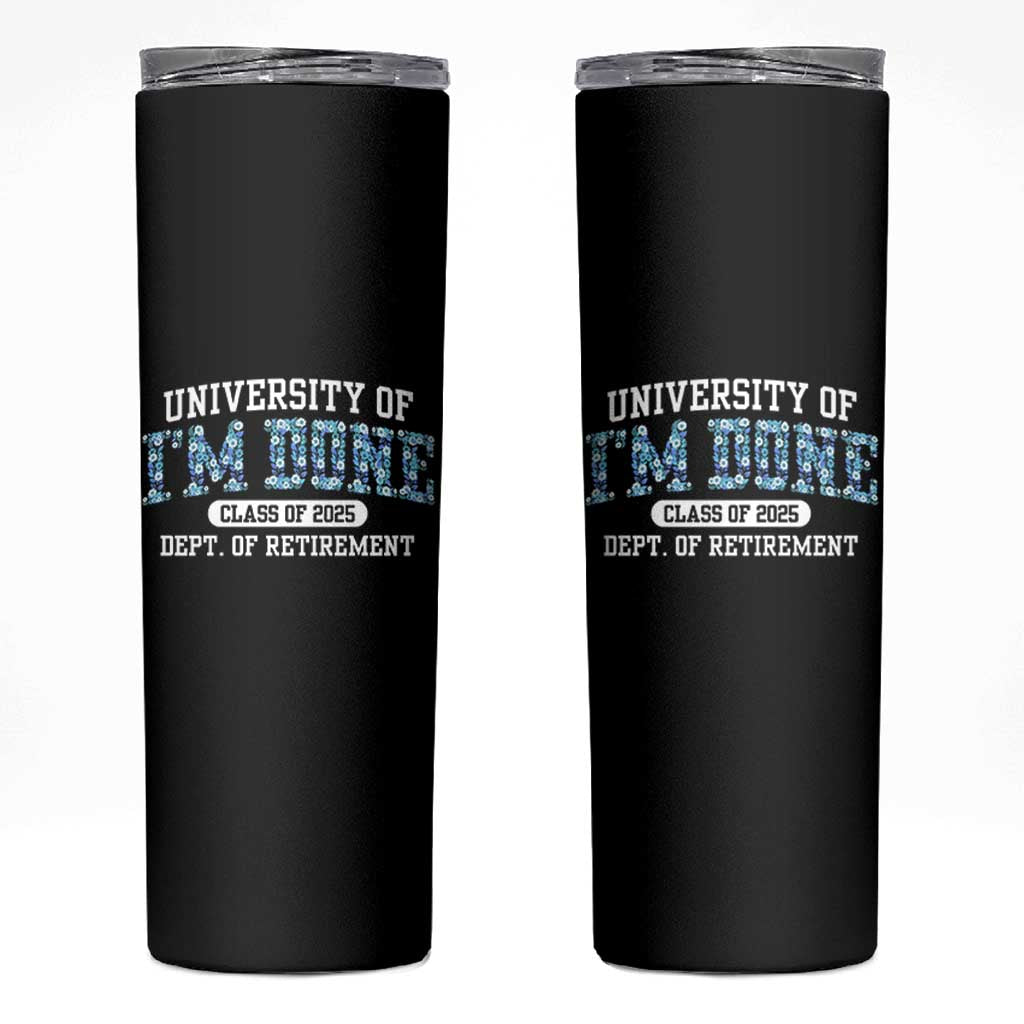 Retired Teacher 2025 Skinny Tumbler Funny Floral University Of I'm Done Class Of 2025