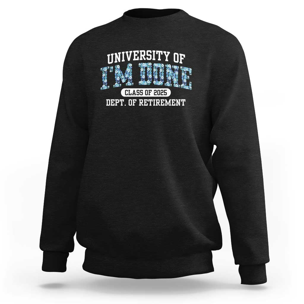 Retired Teacher 2025 Sweatshirt Funny Floral University Of I'm Done Class Of 2025