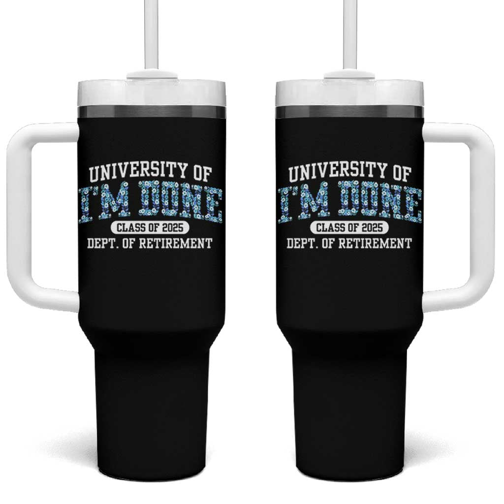 Retired Teacher 2025 Tumbler With Handle Funny Floral University Of I'm Done Class Of 2025