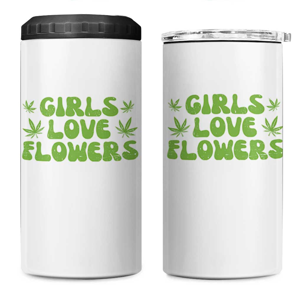 Girls Love Flowers Weed Cannabis 4 in 1 Can Cooler Tumbler Funny Marijuana 420 Gift