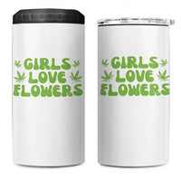 Girls Love Flowers Weed Cannabis 4 in 1 Can Cooler Tumbler Funny Marijuana 420 Gift
