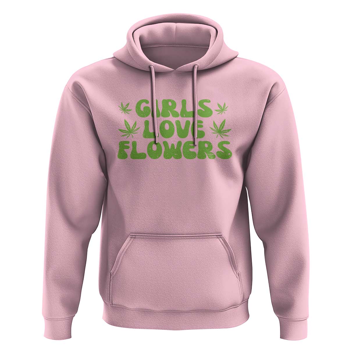 Girls Love Flowers Weed Cannabis Hoodie Funny Marijuana 420 Gift