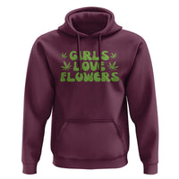 Girls Love Flowers Weed Cannabis Hoodie Funny Marijuana 420 Gift
