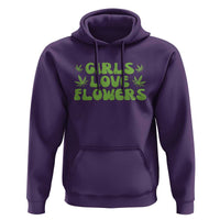 Girls Love Flowers Weed Cannabis Hoodie Funny Marijuana 420 Gift