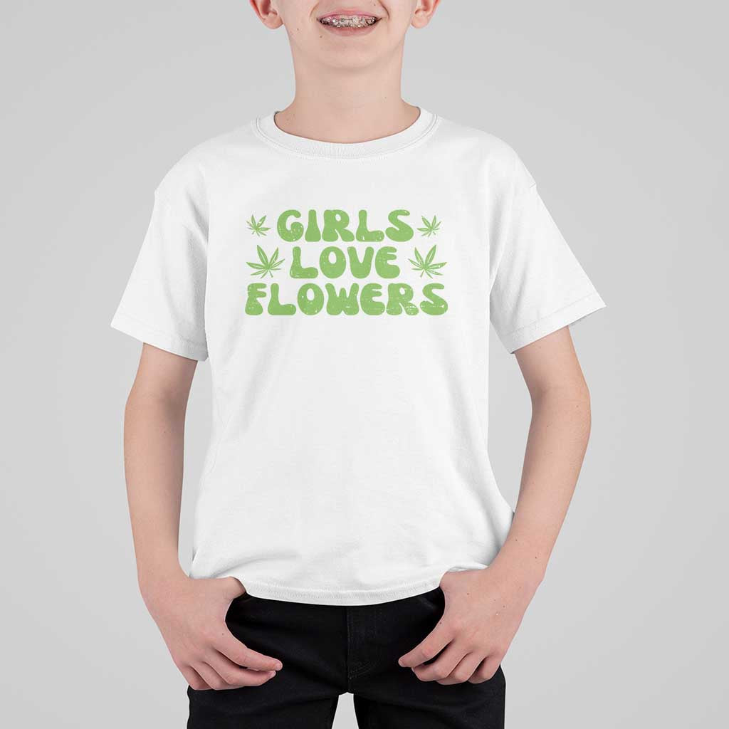 Girls Love Flowers Weed Cannabis T Shirt For Kid Funny Marijuana 420 Gift