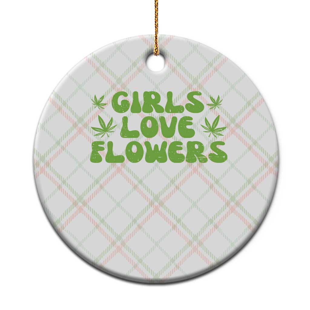 Girls Love Flowers Weed Cannabis Ceramic Ornament Funny Marijuana 420 Gift