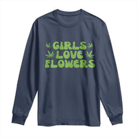 Girls Love Flowers Weed Cannabis Long Sleeve Shirt Funny Marijuana 420 Gift