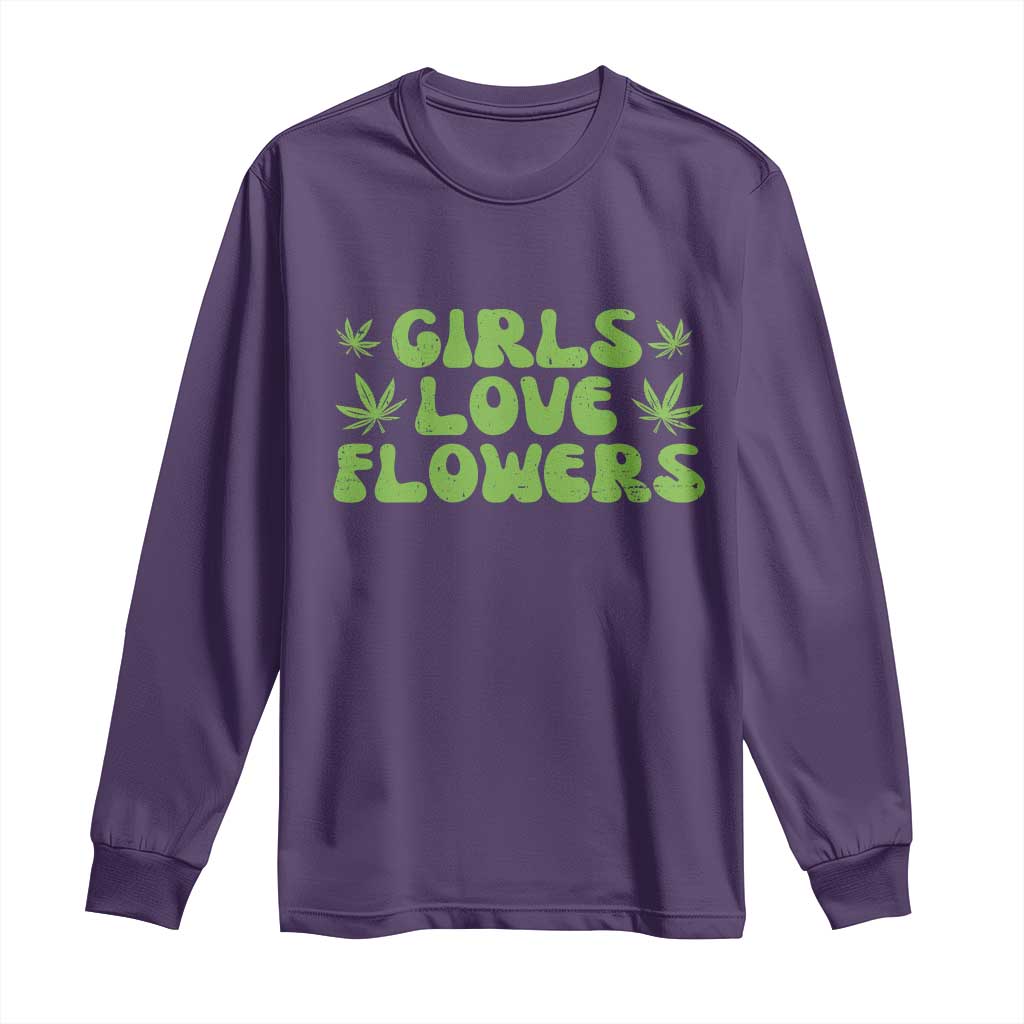 Girls Love Flowers Weed Cannabis Long Sleeve Shirt Funny Marijuana 420 Gift
