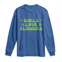 Girls Love Flowers Weed Cannabis Long Sleeve Shirt Funny Marijuana 420 Gift