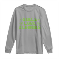 Girls Love Flowers Weed Cannabis Long Sleeve Shirt Funny Marijuana 420 Gift