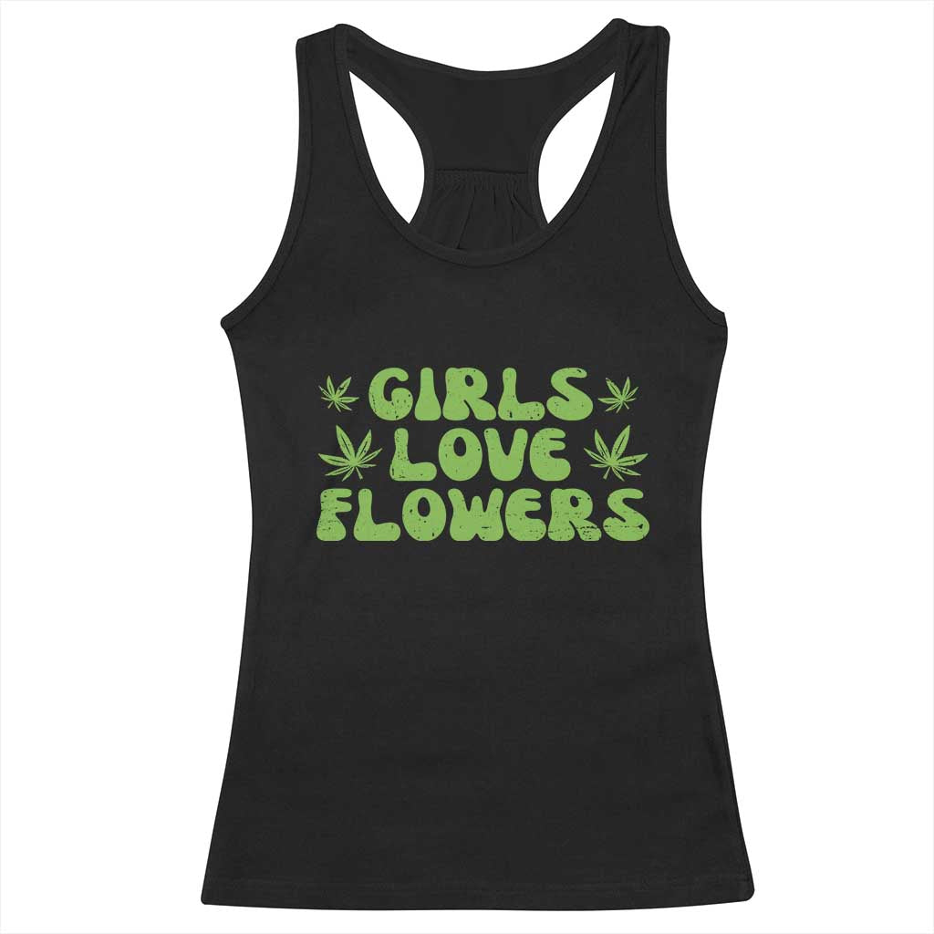 Girls Love Flowers Weed Cannabis Racerback Tank Top Funny Marijuana 420 Gift