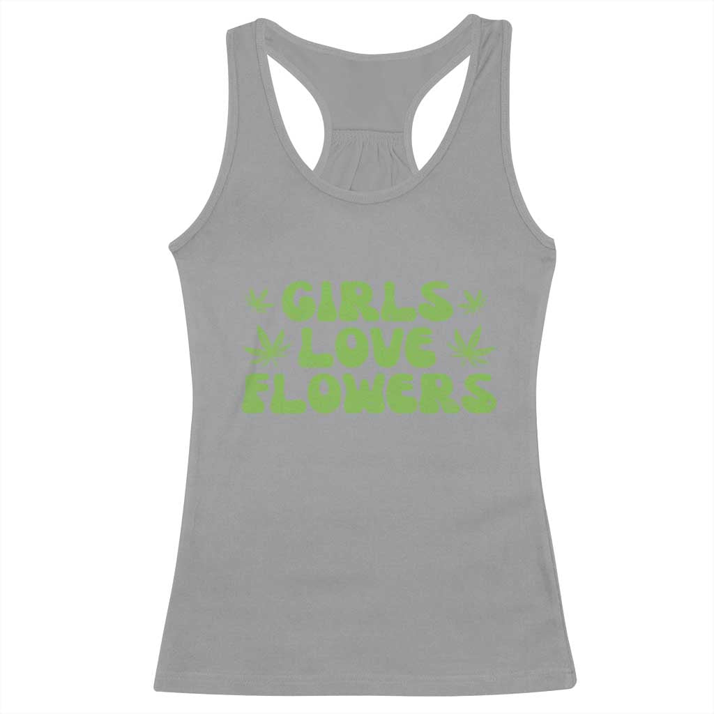 Girls Love Flowers Weed Cannabis Racerback Tank Top Funny Marijuana 420 Gift