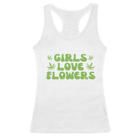 Girls Love Flowers Weed Cannabis Racerback Tank Top Funny Marijuana 420 Gift
