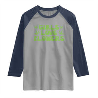 Girls Love Flowers Weed Cannabis Raglan Shirt Funny Marijuana 420 Gift