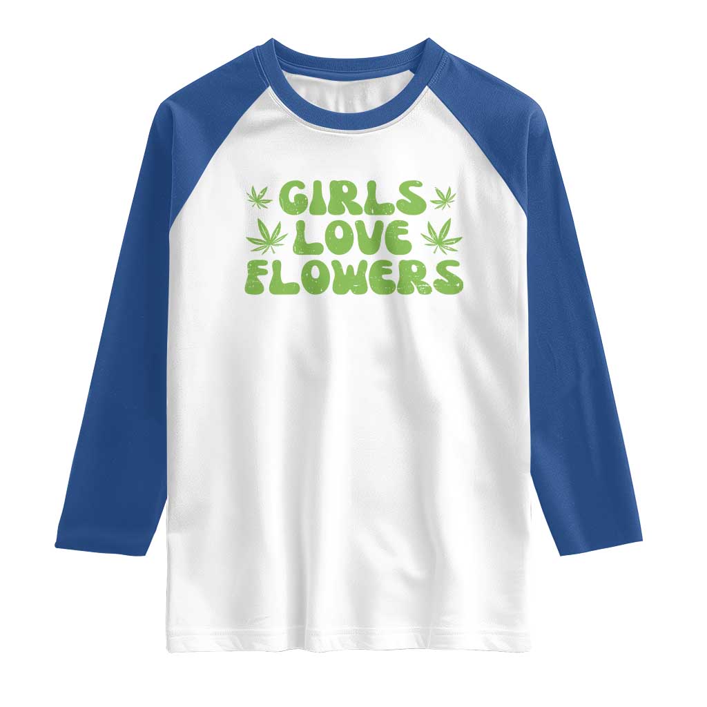 Girls Love Flowers Weed Cannabis Raglan Shirt Funny Marijuana 420 Gift