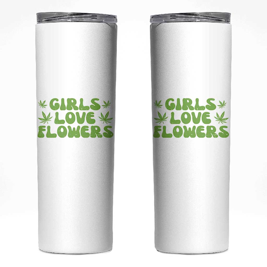 Girls Love Flowers Weed Cannabis Skinny Tumbler Funny Marijuana 420 Gift