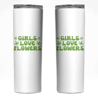 Girls Love Flowers Weed Cannabis Skinny Tumbler Funny Marijuana 420 Gift