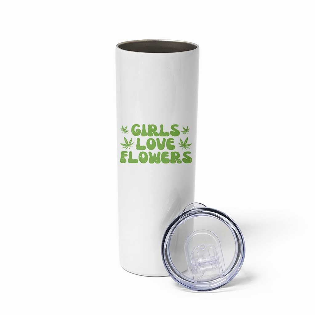 Girls Love Flowers Weed Cannabis Skinny Tumbler Funny Marijuana 420 Gift