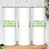 Girls Love Flowers Weed Cannabis Skinny Tumbler Funny Marijuana 420 Gift