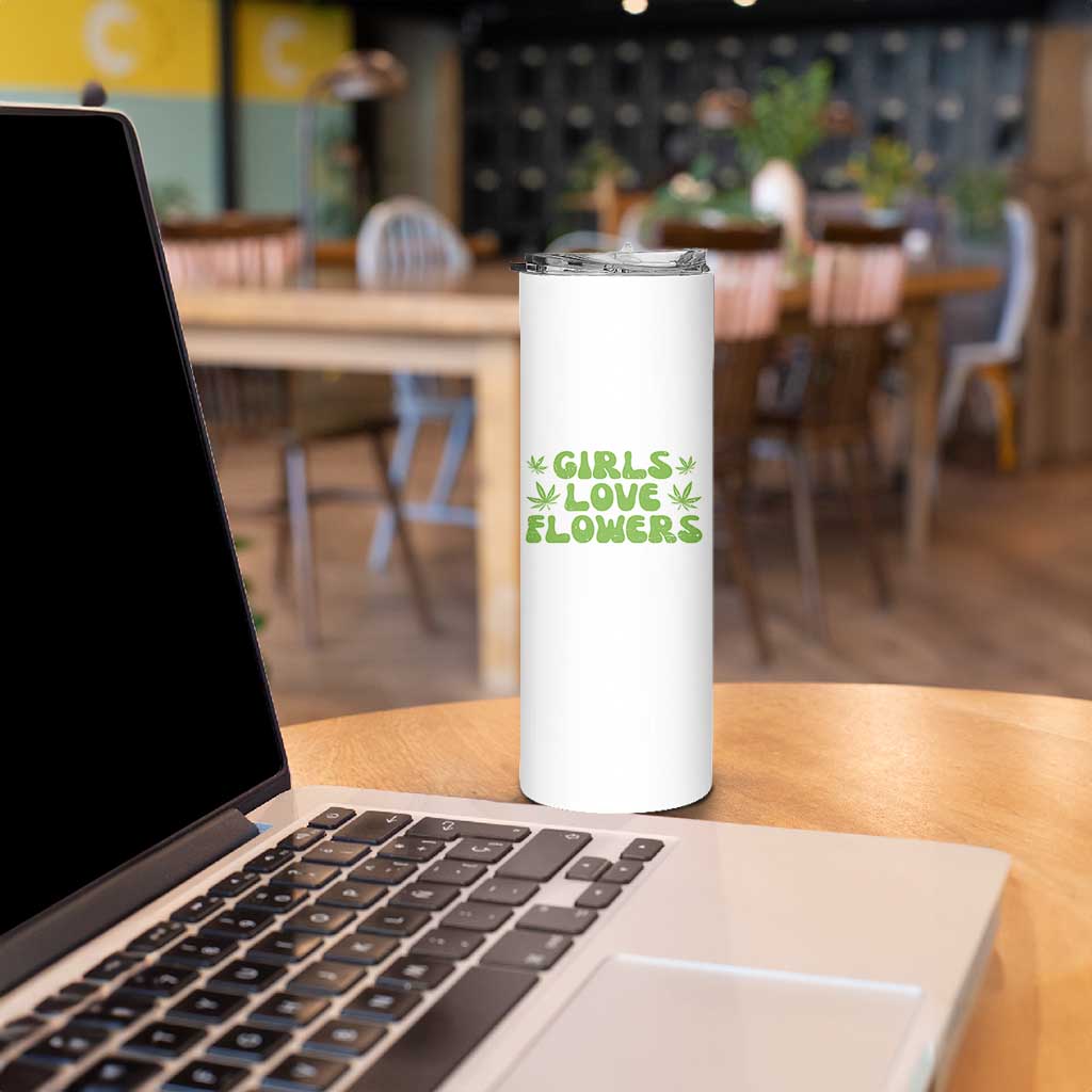 Girls Love Flowers Weed Cannabis Skinny Tumbler Funny Marijuana 420 Gift