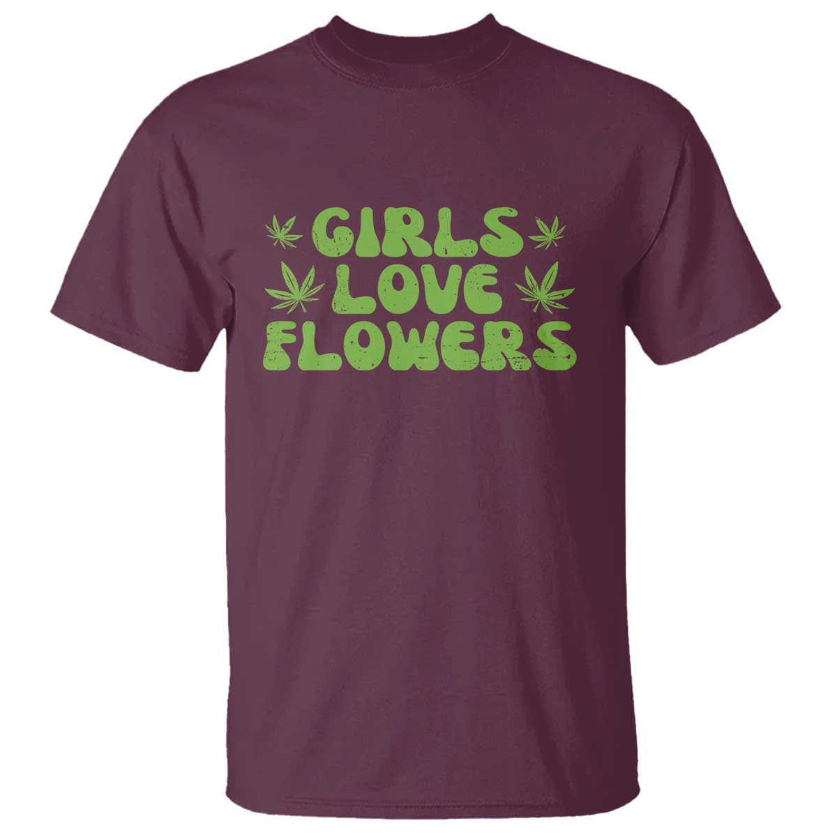 Girls Love Flowers Weed Cannabis T Shirt Funny Marijuana 420 Gift