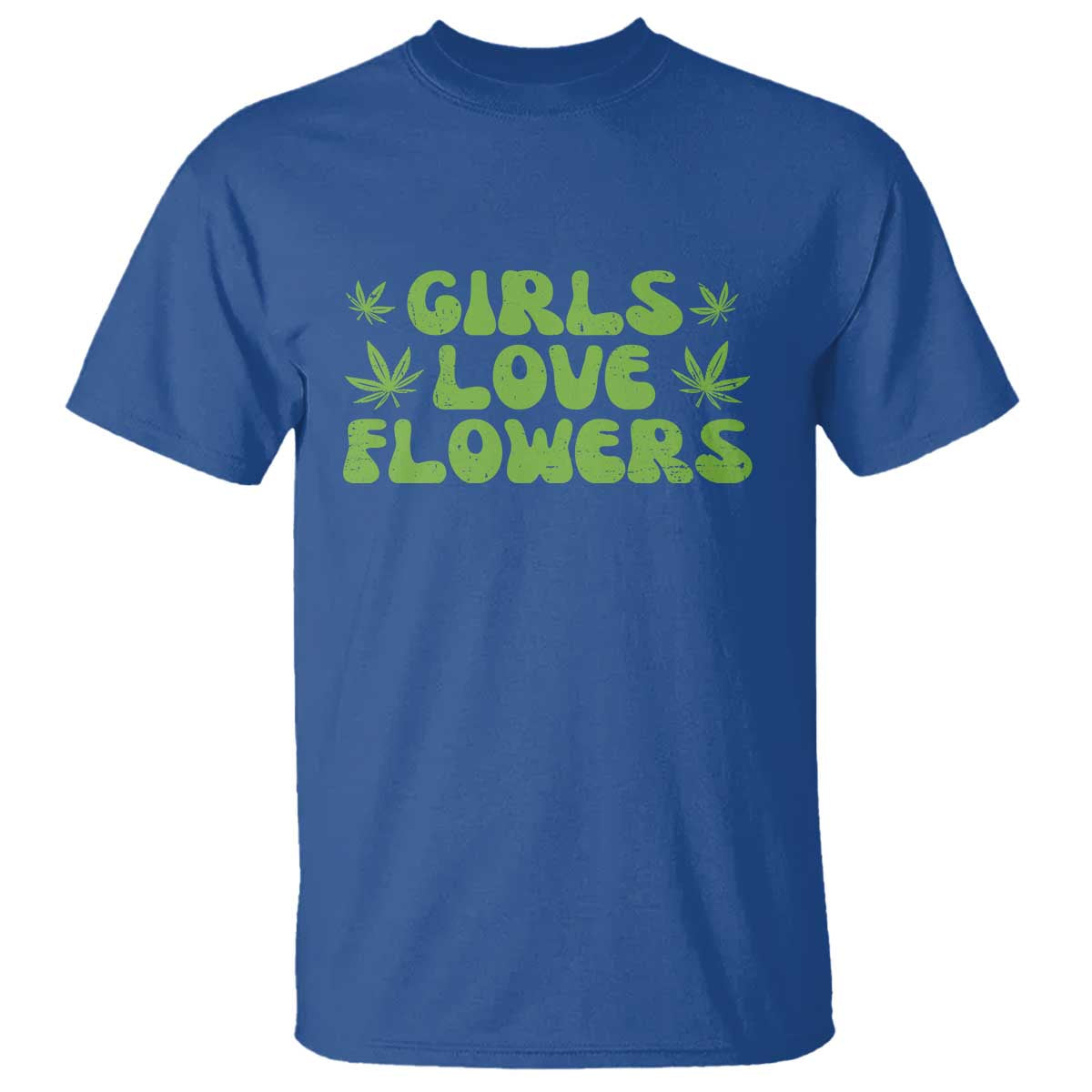 Girls Love Flowers Weed Cannabis T Shirt Funny Marijuana 420 Gift