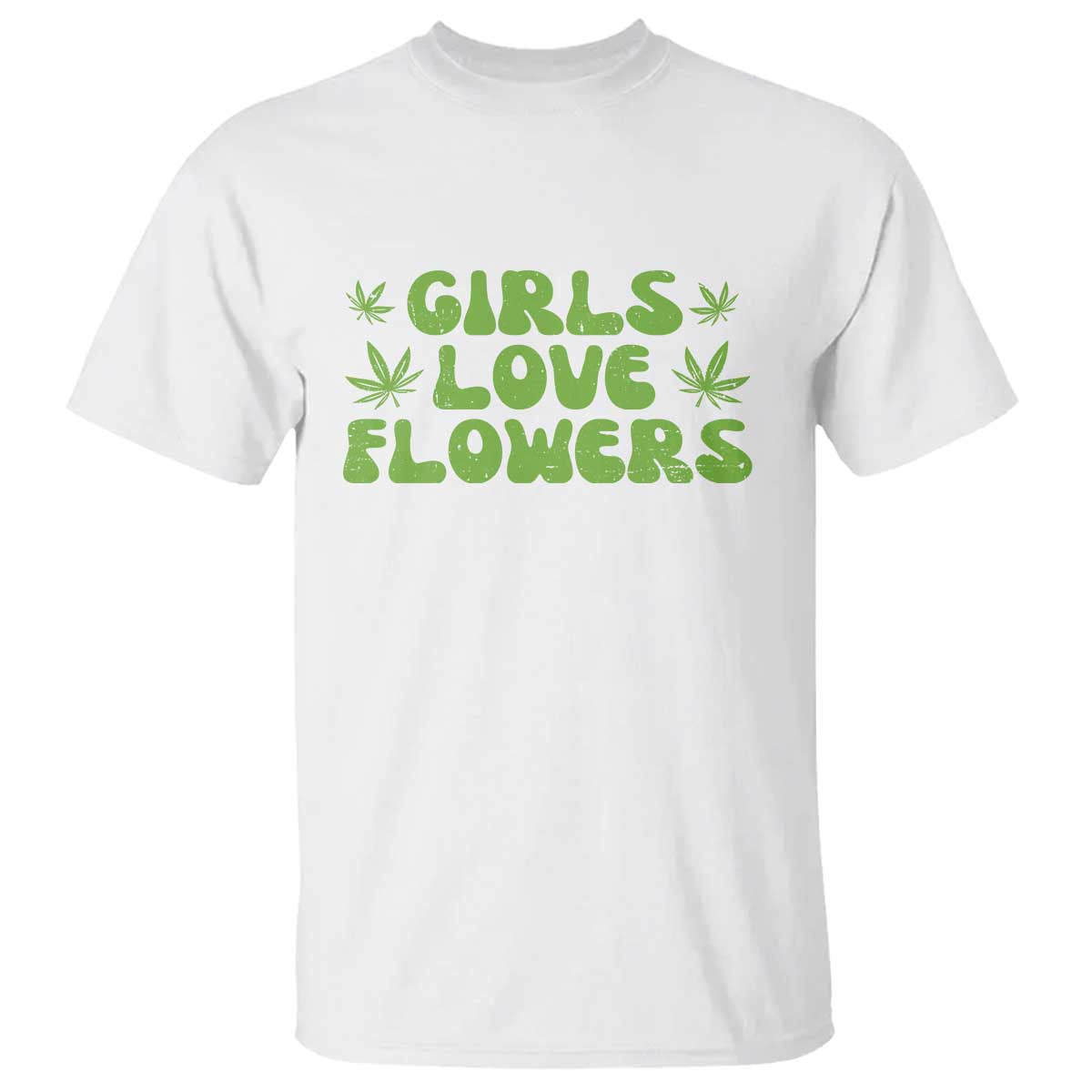 Girls Love Flowers Weed Cannabis T Shirt Funny Marijuana 420 Gift