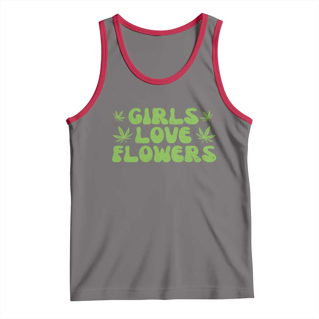 Girls Love Flowers Weed Cannabis Tank Top Funny Marijuana 420 Gift