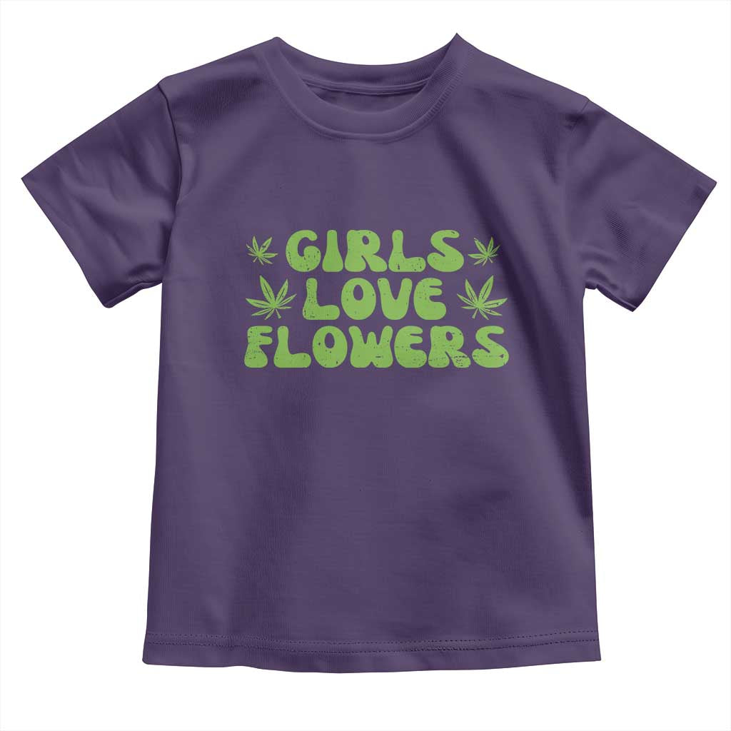 Girls Love Flowers Weed Cannabis Toddler T Shirt Funny Marijuana 420 Gift