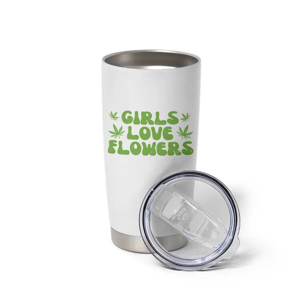 Girls Love Flowers Weed Cannabis Tumbler Cup Funny Marijuana 420 Gift