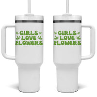Girls Love Flowers Weed Cannabis Tumbler With Handle Funny Marijuana 420 Gift