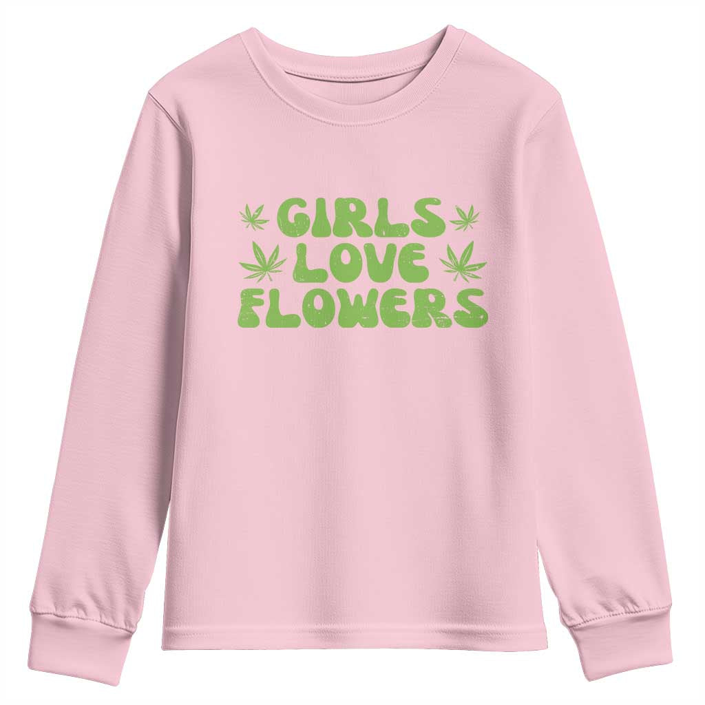 Girls Love Flowers Weed Cannabis Youth Sweatshirt Funny Marijuana 420 Gift