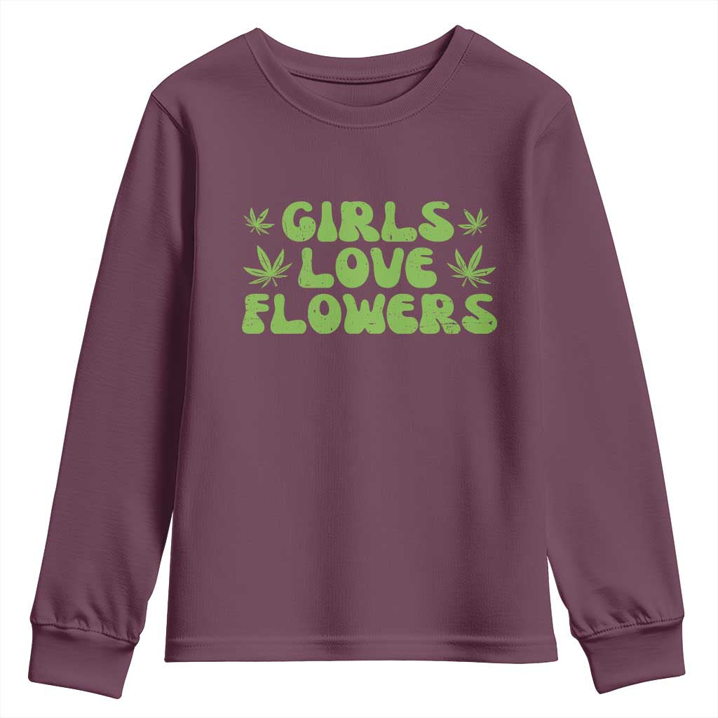Girls Love Flowers Weed Cannabis Youth Sweatshirt Funny Marijuana 420 Gift