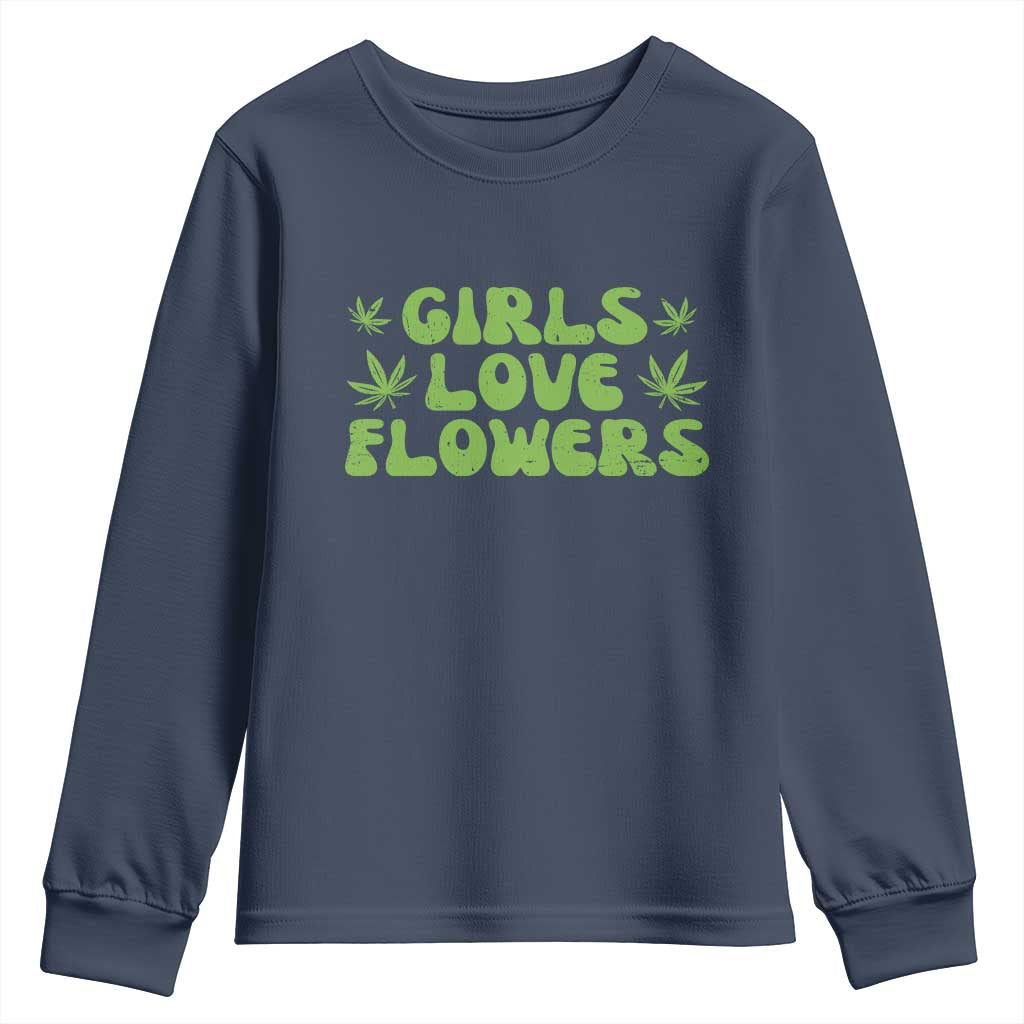 Girls Love Flowers Weed Cannabis Youth Sweatshirt Funny Marijuana 420 Gift
