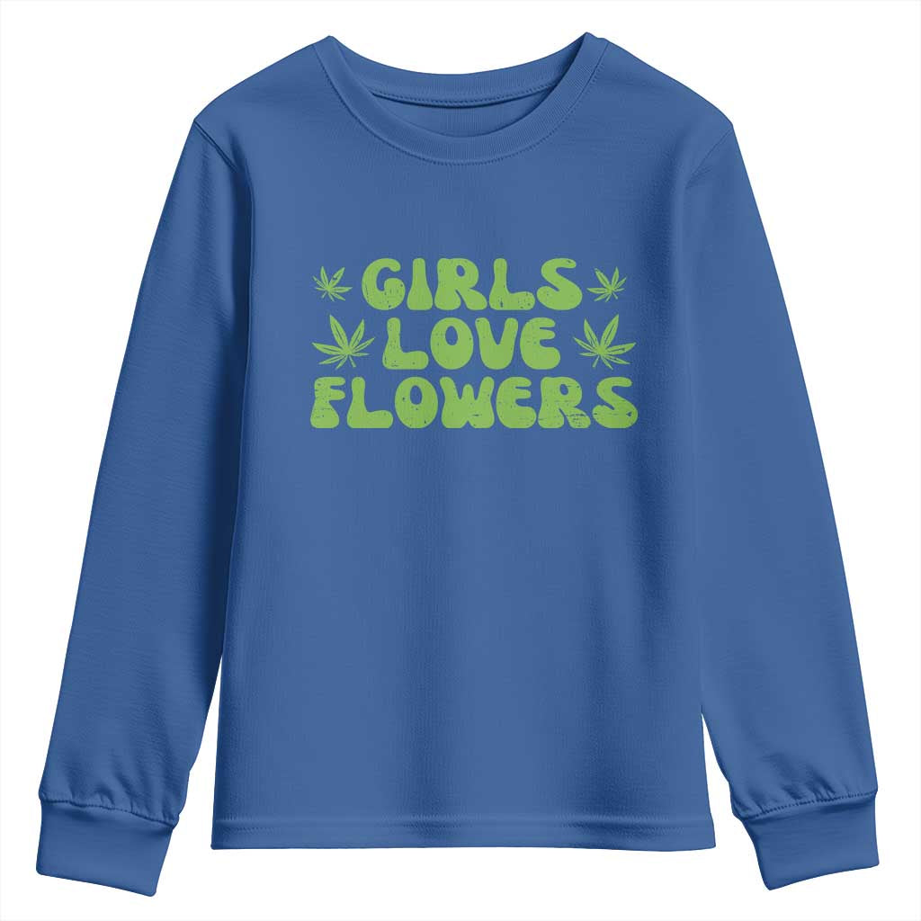Girls Love Flowers Weed Cannabis Youth Sweatshirt Funny Marijuana 420 Gift