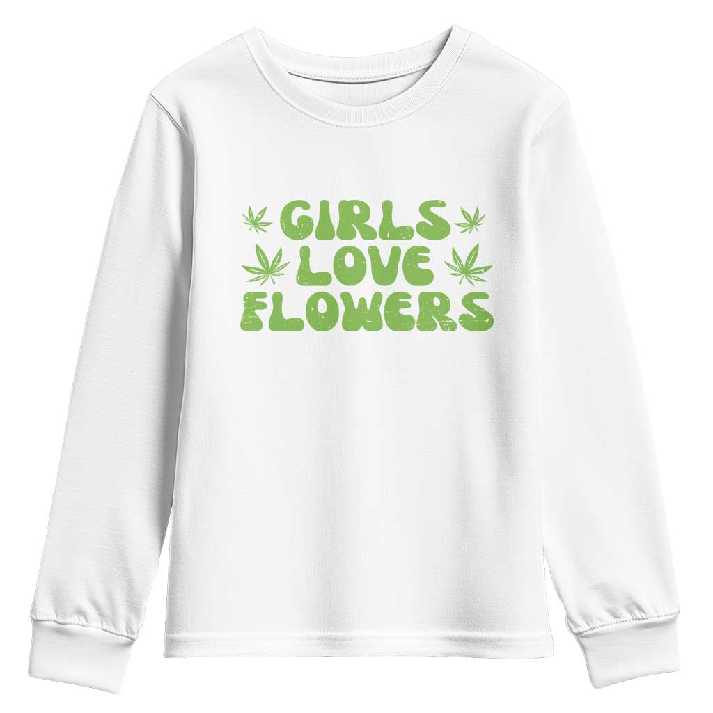 Girls Love Flowers Weed Cannabis Youth Sweatshirt Funny Marijuana 420 Gift