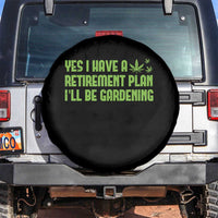 Funny Retired Weed Lovers Spare Tire Cover I Have a Retirement Plan Gardening Marijuana 420 Gift