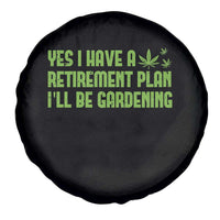 Funny Retired Weed Lovers Spare Tire Cover I Have a Retirement Plan Gardening Marijuana 420 Gift